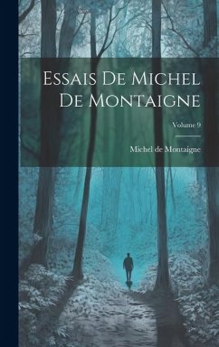 Essais De Michel De Montaigne; Volume 9 - De Montaigne, Michel