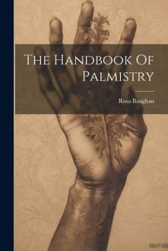 The Handbook Of Palmistry - Baughan, Rosa