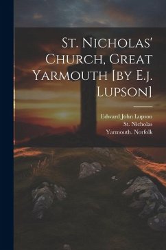 St. Nicholas' Church, Great Yarmouth [by E.j. Lupson] - Lupson, Edward John; Norfolk, Yarmouth; Nicholas, St