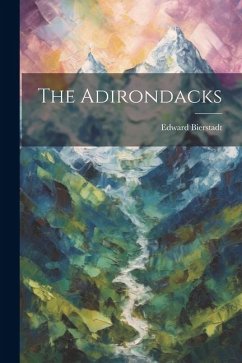 The Adirondacks - Bierstadt, Edward [From Old Catalog]