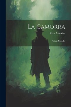 La Camorra: Notizie Storiche - Monnier, Marc