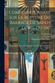 Complainte Arabe Sur La Rupture Du Barrage De Saint-denis-du-sig: Notes Sur La Poésie Et La Musique Arabes Dans Le Maghreb Algérien