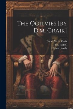 The Ogilvies [by D.m. Craik] - Craik, Dinah Maria; (Family, Ogilvie; Name )., Fict