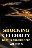 Shocking Celebrity Deaths and Murders Volume 3