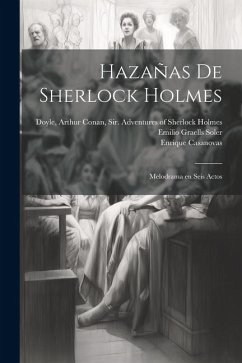 Hazañas de Sherlock Holmes: Melodrama en seis actos - Graells Soler, Emilio; Casanovas, Enrique