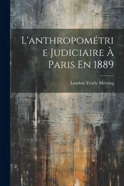 L'anthropométrie Judiciaire À Paris En 1889 - Meeting, London Yearly