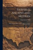 Fairfield, Ancient and Modern: A Brief Account, Historic and Descriptive, of a Famous Connecticut Town