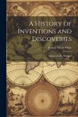 A History of Inventions and Discoveries: Alphabetically Arranged
