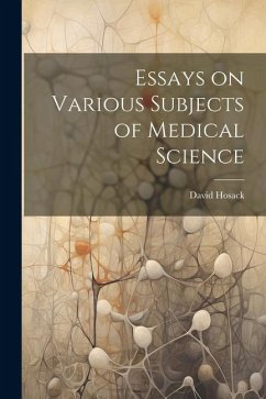 Essays on Various Subjects of Medical Science - Hosack, David