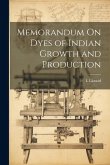 Memorandum On Dyes of Indian Growth and Production