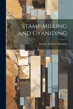 Stamp Milling and Cyaniding - Thomson, Francis Andrew