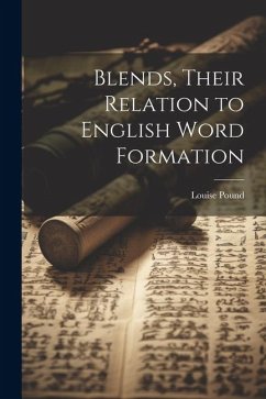 Blends, Their Relation to English Word Formation - Pound, Louise