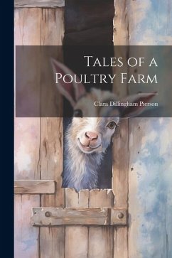 Tales of a Poultry Farm - Pierson, Clara Dillingham