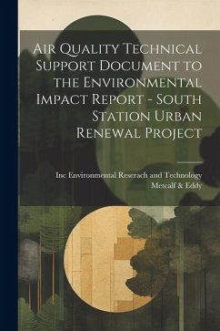 Air Quality Technical Support Document to the Environmental Impact Report - South Station Urban Renewal Project - Eddy, Metcalf; Environmental Reserach and Technology