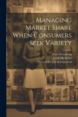 Managing Market Share When Consumers Seek Variety