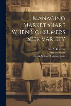 Managing Market Share When Consumers Seek Variety - Feinberg, Fred M.; Mcalister, Leigh