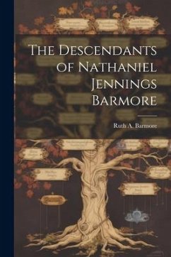 The Descendants of Nathaniel Jennings Barmore - Barmore, Ruth A.