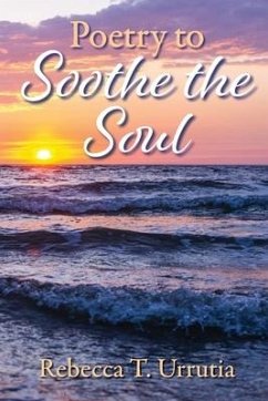 Poetry to Soothe the Soul - Urrutia, Rebecca T