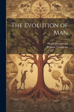 The Evolution of Man - Drummond, Henry; Templeton, William