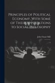 Principles of Political Economy, With Some of Their Applications to Social Philosophy: 2