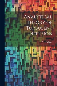 Analytical Theory of Turbulent Diffusion - Roberts, P. H.