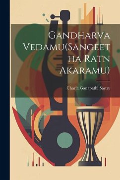 Gandharva Vedamu(Sangeetha Ratn Akaramu) - Sastry, Charla Ganapathi