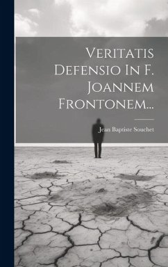 Veritatis Defensio In F. Joannem Frontonem... - Souchet, Jean Baptiste