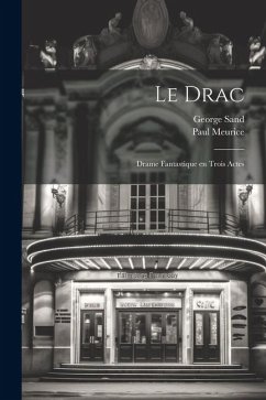 Le drac; drame fantastique en trois actes - Sand, George; Meurice, Paul