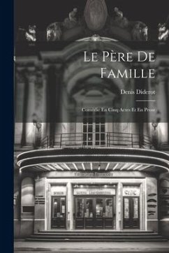 Le Père De Famille: Comédie En Cinq Actes Et En Prose - Diderot, Denis