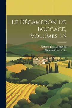 Le Décaméron De Boccace, Volumes 1-3 - Boccaccio, Giovanni; Le Maçon, Antoine Jean