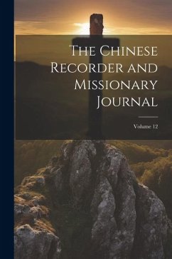 The Chinese Recorder and Missionary Journal; Volume 12 - Anonymous