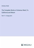 The Complete Works of Artemus Ward; To California and Return