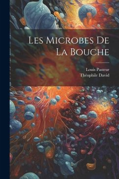 Les microbes de la bouche - David, Théophile; Pasteur, Louis
