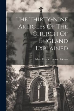 The Thirty-nine Articles Of The Church Of England Explained