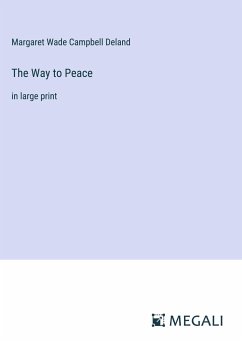 The Way to Peace - Deland, Margaret Wade Campbell