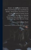 Marc-Aurèle, Ou Histoire Philosophique De L'empereur Marc-Antonin, Ouvrage Où L'on Présente Dans Leur Entier Et Selon Un Ordre Neuveau Les Maximes De