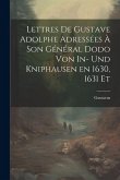 Lettres de Gustave Adolphe Adressées à son Général Dodo von In- und Kniphausen en 1630, 1631 Et