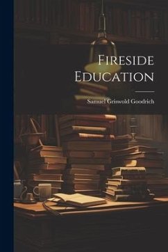 Fireside Education - Goodrich, Samuel Griswold