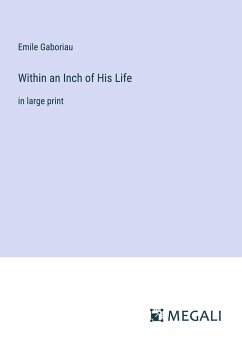 Within an Inch of His Life - Gaboriau, Emile