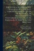 Bibliotheca Botanica, Sive Catalogus Auctorum Et Librorum Omnium Qui De Re Botanica, De Medicamentis Ex Vegetabilibus Paratis, De Re Rustica, & De Horticultura Tractant
