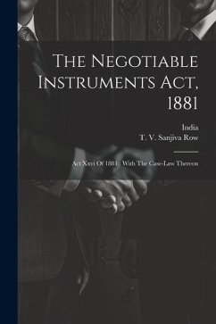 The Negotiable Instruments Act, 1881: Act Xxvi Of 1881: With The Case-law Thereon - India