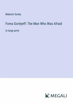 Foma Gordyeff: The Man Who Was Afraid - Gorky, Maksim