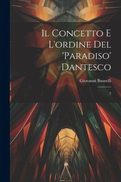 Il concetto e l'ordine del 'Paradiso' Dantesco: 2 - Busnelli, Giovanni