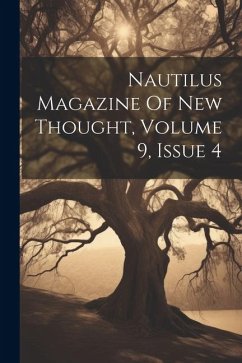 Nautilus Magazine Of New Thought, Volume 9, Issue 4 - Anonymous