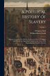 A Political History of Slavery: Being... - Bild 1