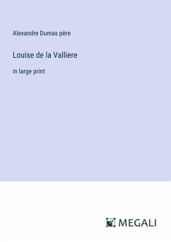 Louise de la Valliere - Dumas Père, Alexandre