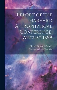 Report of the Harvard Astrophysical Conference, August 1898 - Snyder, Monroe Benjamin