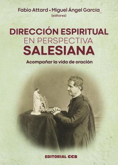 Dirección espiritual en perspectiva salesiana : acompañar la vida de oración - García Morcuende, Miguel Ángel