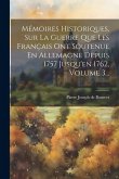 Mémoires Historiques, Sur La Guerre Que Les Français Ont Soutenue En Allemagne Depuis 1757 Jusqu'en 1762, Volume 3...