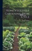 Home Vegetable Gardening From a to Z: With Special Reference to Pacific Coast Conditions